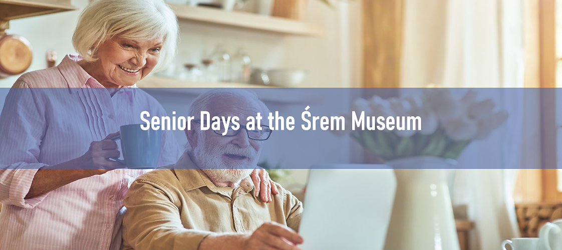 Senior Days at the Śrem Museum
