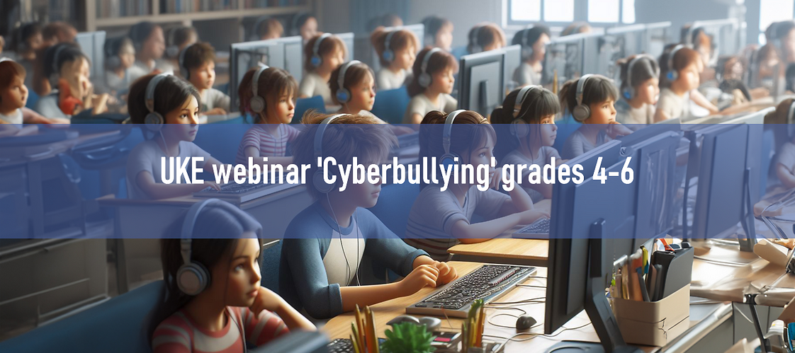 UKE webinar 'Cyberbullying' grades 4-6
