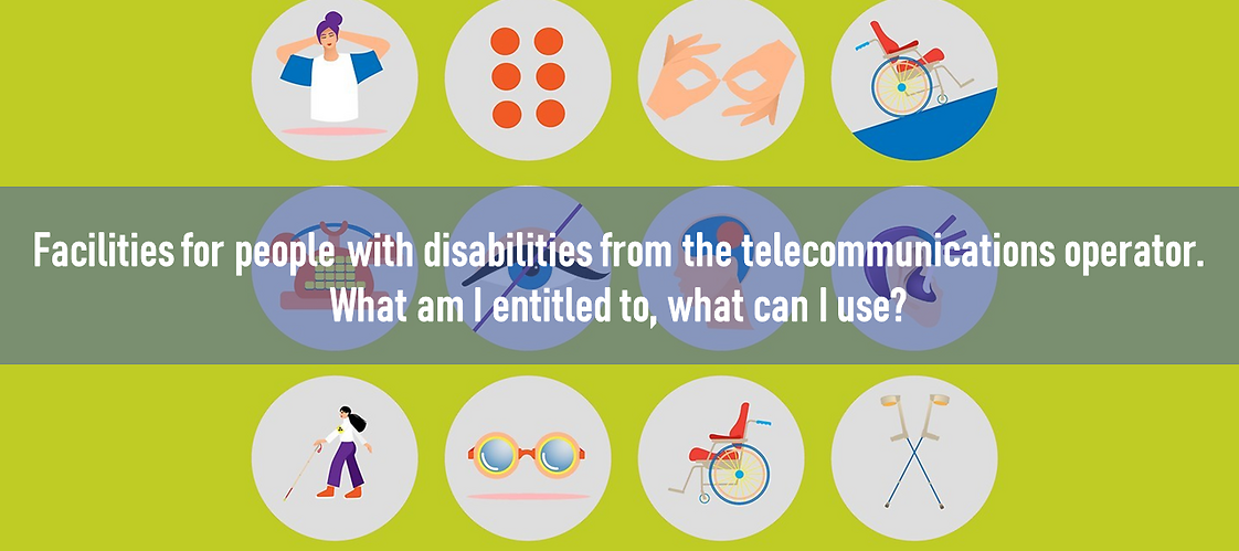 Facilities for people with disabilities from the telecommunications operator. What am I entitled to, what can I use?