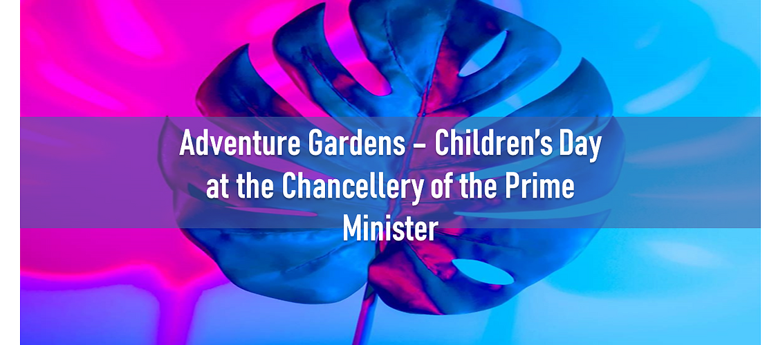 Adventure Gardens – Children’s Day at the Chancellery of the Prime Minister