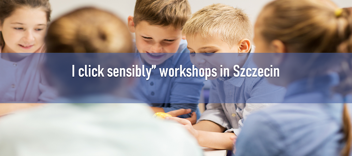 I click sensibly” workshops in Szczecin