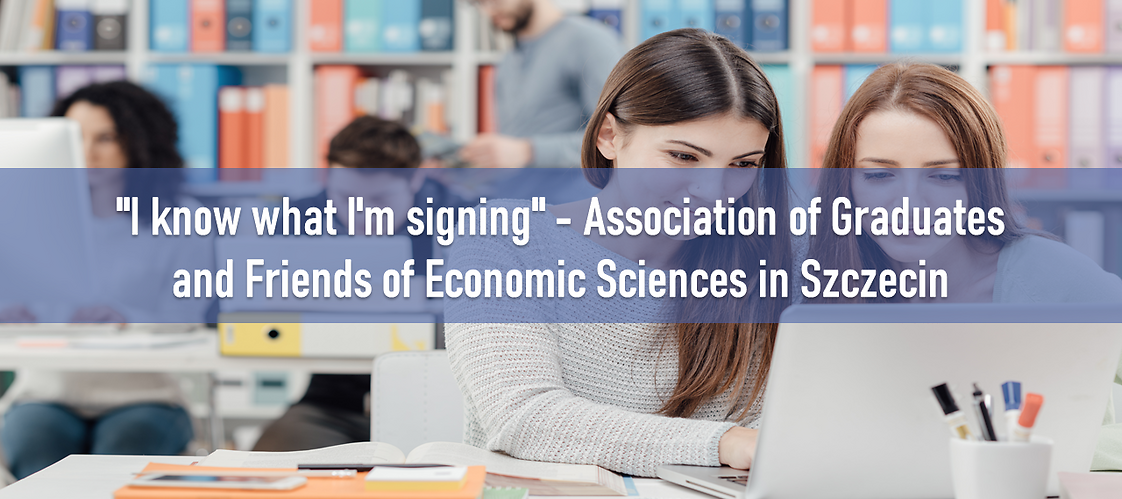 "I know what I'm signing" - Association of Graduates and Friends of Economic Sciences in Szczecin