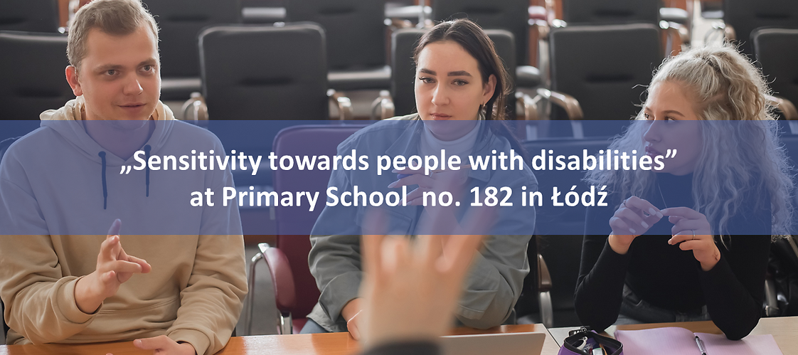 „Sensitivity towards people with disabilities” at Primary School  no. 182 in Łódź