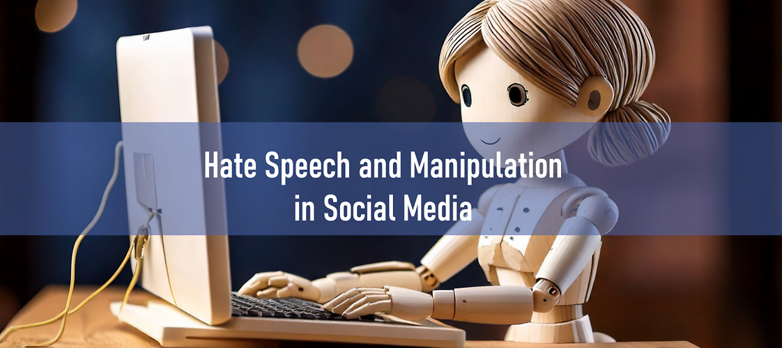 Hate Speech and Manipulation in Social Media