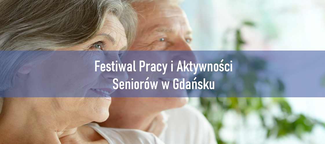 Festiwal Pracy i Aktywności Seniorów w Gdańsku