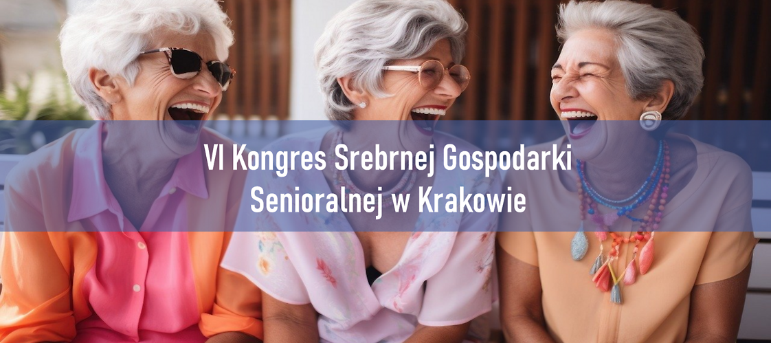 VI Kongres Srebrnej Gospodarki Senioralnej w Krakowie