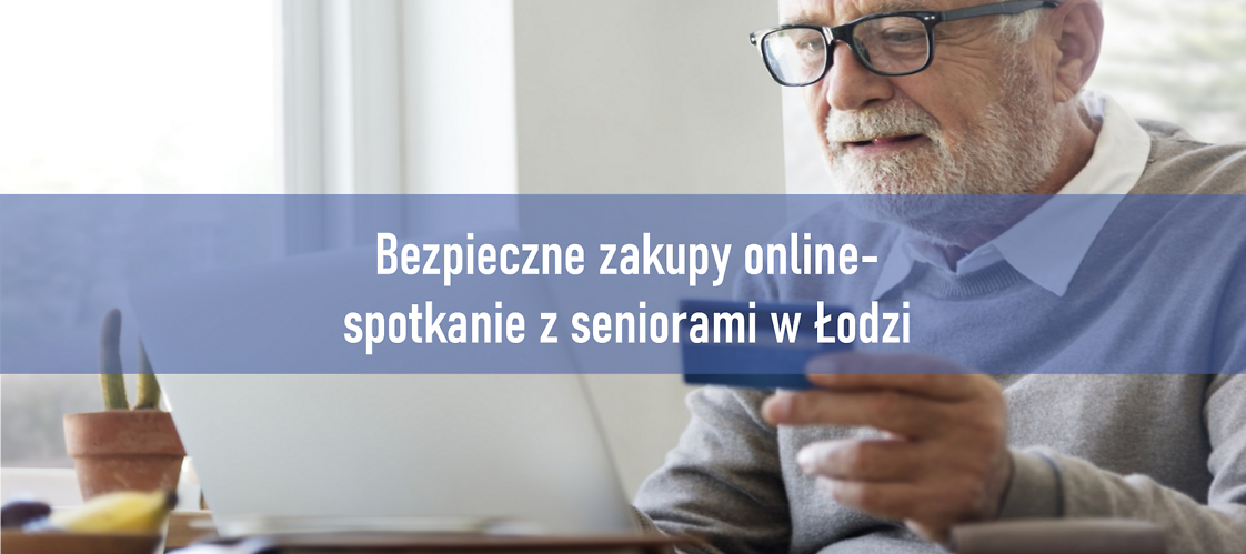 Bezpieczne zakupy online – spotkanie z seniorami w Łodzi