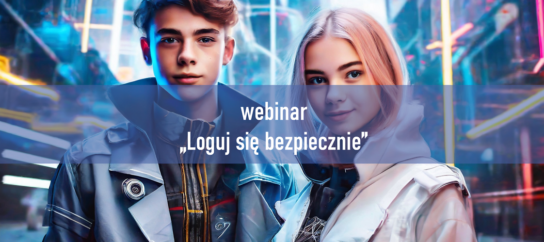 webinar "Loguj się bezpiecznie" dla klas 7-8