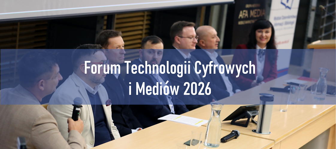 Człowiek w centrum cyfrowej rewolucji: Podsumowanie Forum Technologii Cyfrowych i Mediów 2026