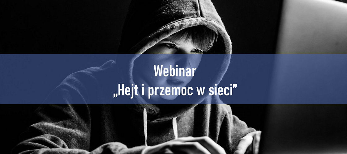 Webinar "Hejt i przemoc w sieci"